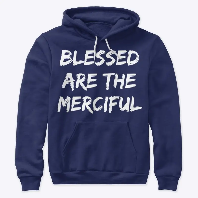 BLESSED ARE THE MERCIFUL HOODIE